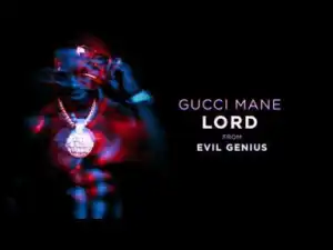 Gucci Mane - Lord